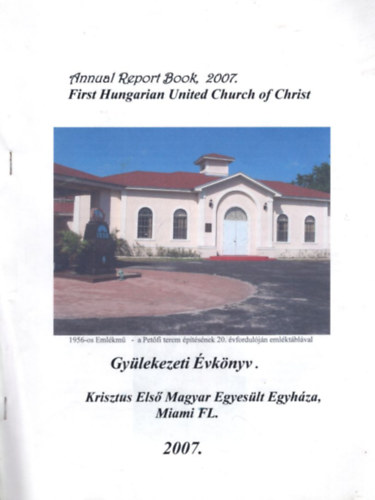 2 db Gyülekezeti Évkönyv - Krisztus Első Magyar Egyesült Egyháza Miami FL. 2007 + Gyülekezeti Évkönyv - Beszámolók és jelentések 1997.