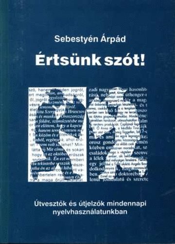 Sebesty�n �rp�d - �rts�nk sz�t! - �tveszt�k �s �tjelz�k mindennapi nyelvhaszn�latunkban