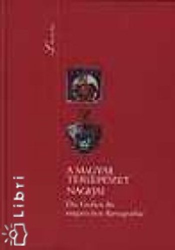 A magyar t�rk�p�szet nagyjai - Die Grossen der ungarischen Kartographie