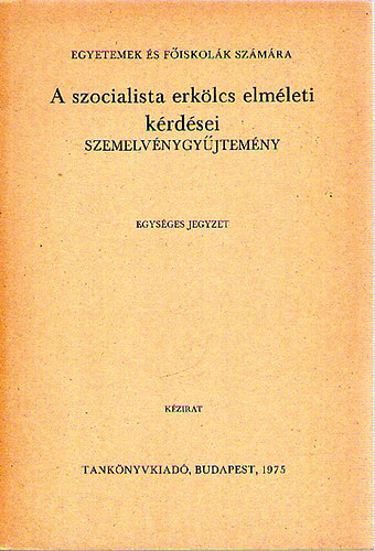 Dr. Farkas Endre  (szerk.) - A szocialista erklcs elmleti krdsei - Szemelvnygyjtemny