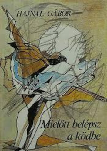 Hajnal Gábor - Mielőtt belépsz a ködbe