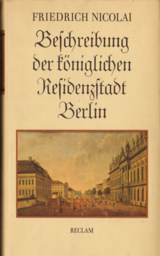 Friedrich Nicolai - Beschreibung der königlichen Residenzstadt Berlin