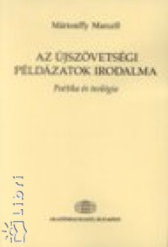 M�rtonffy Marcell - Az �jsz�vets�gi p�ld�zatok irodalma