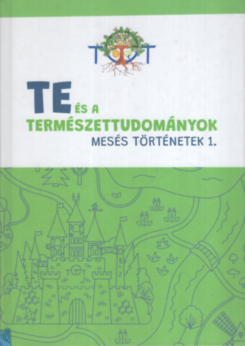 Te �s a term�szettudom�nyok - Mes�s t�rt�netek 1.