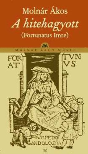 Molnr kos - A hitehagyott (Fortunatus Imre)