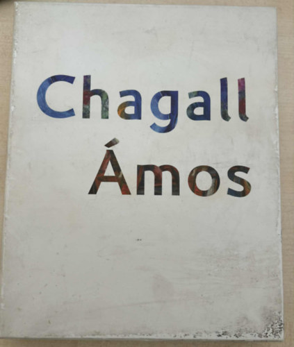 Ámos Imre - Chagall I-II. (A "magyar Chagall"- A háború örvényében 1937-1944 + Háború és béke között)- magyar-angol nyelvű