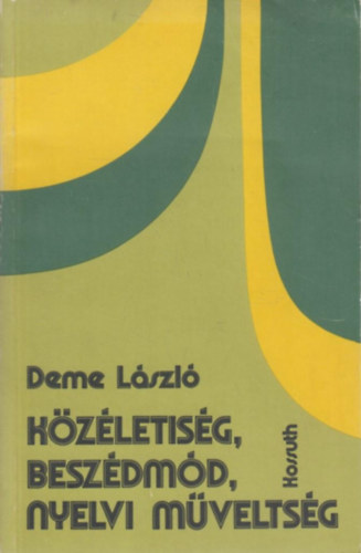 Deme L�szl� - K�z�letis�g, besz�dm�d, nyelvi m�velts�g