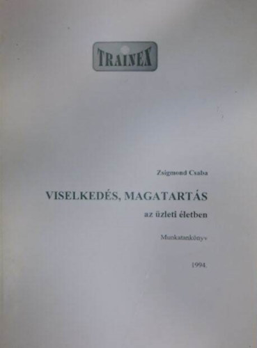 Zsigmond Csaba - Viselkedés, magatartás az üzleti életben