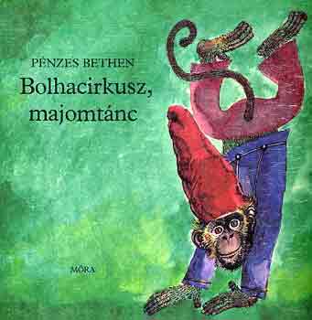 P�nzes Bethen - Bolhacirkusz, majomt�nc