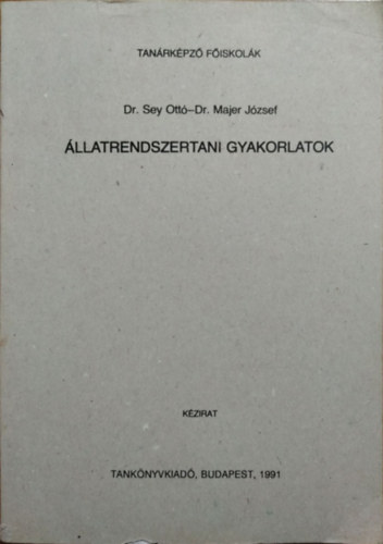 Dr. Sey Ott, Dr. Majer Jzsef - llatrendszertani gyakorlatok