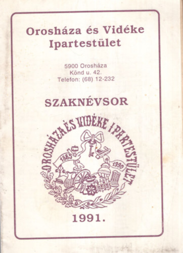 Feh�r B�la  (szerk.) - Orosh�za �s Vid�ke Ipartest�let Szakn�vsor 1991