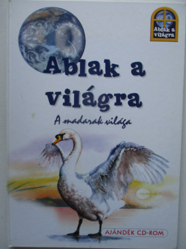 Miro Radnik - Gellr Tibor - Ablak  a vilgra: A madarak vilga (CD nlkl)