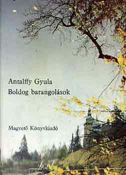 Antalffy Gyula - Boldog barangolsok