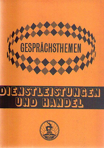 Gesprchsthemen - Dienstleistungen und Handel - Segdknyv a TIT Nyelviskolk halad szint tanfolyamai szmra