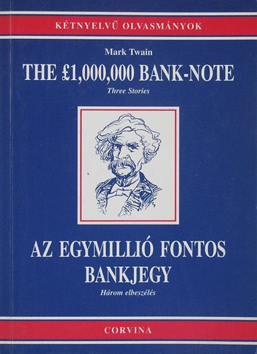 Mark Twain - The 1,000,000 pound bank-note/Az egymilli� fontos bankjegy (angol-magyar nyelv�)