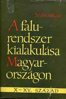 Szabó István - A falurendszer kialakulása Magyarországon