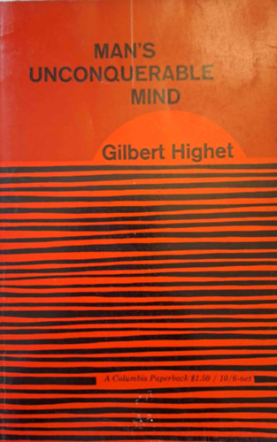 Gilbert Highet - Man's Unconquerable Mind (Az ember legy�zhetetlen elm�je)