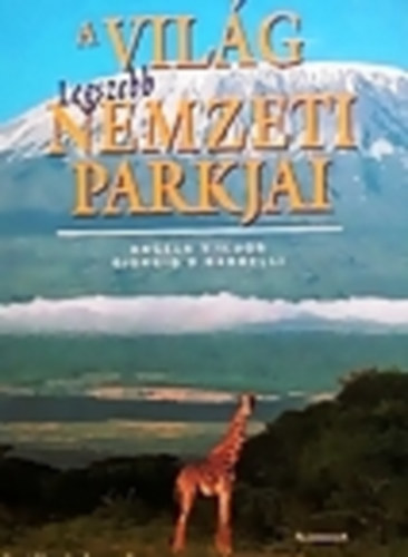 A.S.-Bardelli, G.G. Ildos - A vilg legszebb nemzeti parkjai