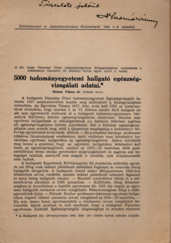 dr. Moln�r Vilmos - 5000 tudom�nyegyetemi hallgat� eg�szs�gvizsg�lati adatai- dedik�lt-K�l�nlenyomat az Eg�szs�gtudom�nyi K�zlem�nyek 1943. 1-2. sz�m�b�l