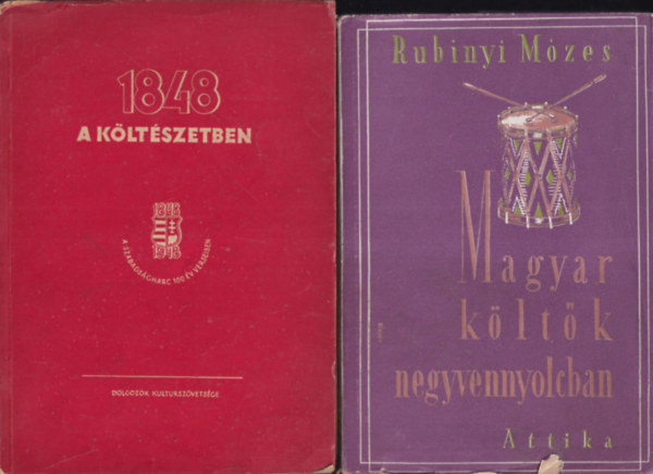 Rubinyi M�zes  (szerk.) Kolozsv�ri Andr�s (szerk.) - 2 db. magyar szabads�gharccal kapcsolatos versantol�gia (1848 a k�lt�szetben + Magyar k�lt�k negyvennyolcban)
