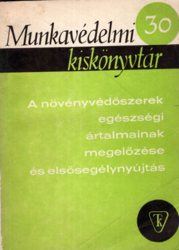 Dr. Losonczy Béla, Szederkényi Miklós Kádár Tibor - A növényvédőszerek egészségi ártalmainak megelőzése és elsősegélynyújtás