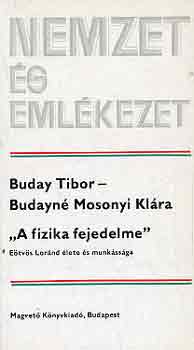 Buday T.-Budayn Mosonyi K. - "A fizika fejedelme" (Etvs Lrnd lete s munkssga)