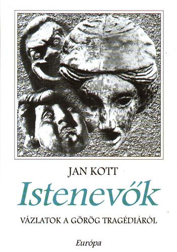 Jan Kott - Istenevk - Vzlatok a grg tragdirl