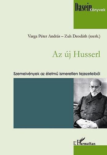 Varga Pter Andrs; Zuh Deodth  (szerk.) - Az j Husserl - Szemelvnyek az letm ismeretlen fejezeteibl