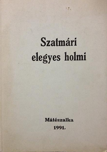 Áts József (szerk.) - Szatmári elegyes holmi