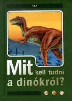 Dönsz Judit (szerk.) - Mit kell tudni a dinókról?