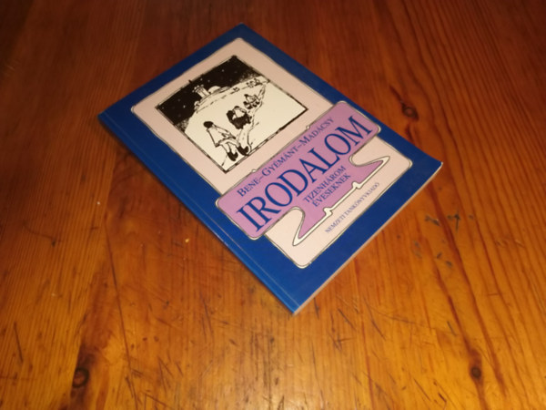 Gyémánt Csilla, Madácsy Piroska Bene Kálmán - Irodalom (Tizenhárom éveseknek és hatosztályos középiskolák I.osztálya számára)