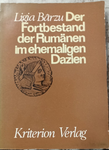 Ligia Bârzu - Der Fortbestand der Rumänen im ehemaligen Dazien (román nyelvű)