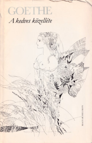 Johann Wolfgang von Goethe - A kedves k�zell�te (versek a szerelemr�l)