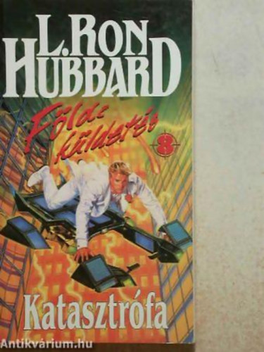 L. Ron Hubbard - Katasztrófa - Földi küldetés 8.