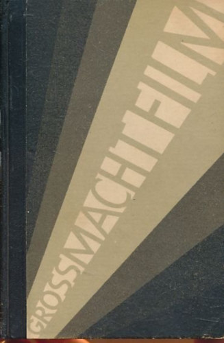 Curt Wesse - Grossmacht Film - Das Geschöpf von Kunst und Technik