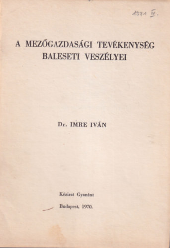 Dr. Imre Ivn - A mezgazdasgi tevkenysg baleseti veszlyei