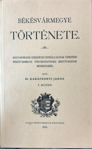 Kar�csonyi J�nos - B�k�sv�rmegye t�rt�nete I. (reprint)