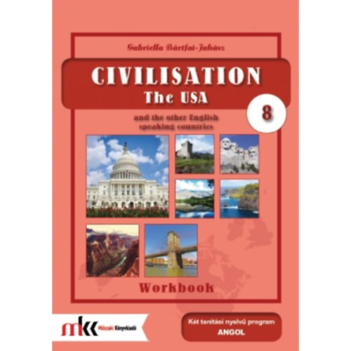 Gabriella Bártfai-Juhász - Civilisation Workbook 8 - The USA and the other english speaking countries