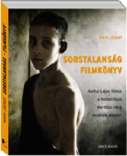Kertész Imre, Nagy Marcell, Koltay Lajos Marx József - Sorstalanság-Filmkönyv (dedikált)