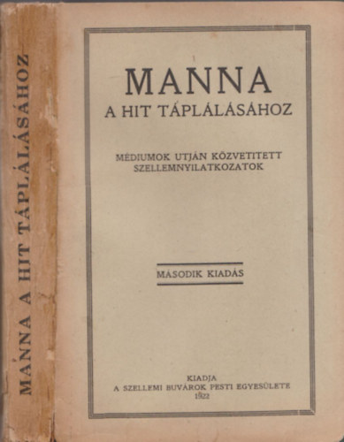 ismeretlen - Manna a hit táplálásához: Médiumok útján közvetített szellemnyilatkozatok