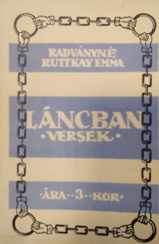 Radv�nyn� Ruttkay Emma - L�ncban ( Versek )