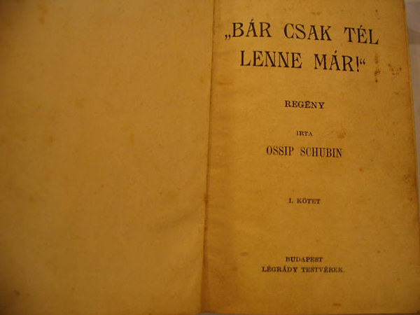 Ossip Schubin - B�r csak t�l lenne m�r