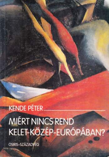 Kende P�ter - Mi�rt nincs rend Kelet-K�z�p-Eur�p�ban?