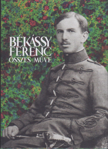 Weiner Sennyey Tibor  (szerk.) - Bkssy Ferenc sszes mve