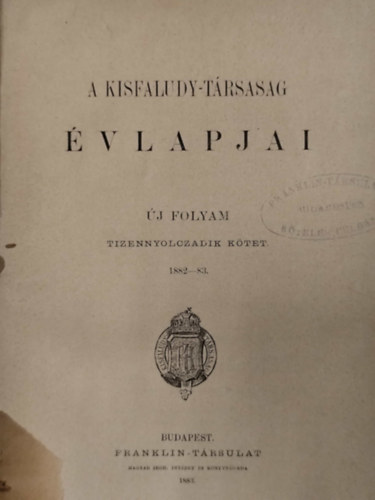 A Kisfaludy-Trsasg vlapjai - j Folyam XVIII. ktet 1882-83