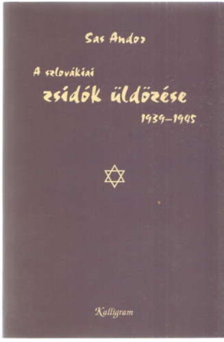 Sas Andor - A szlovkiai zsidk ldzse 1939-1945