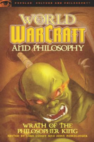 John Nordlinger Luke Cuddy - World of Warcraft and Philosophy
