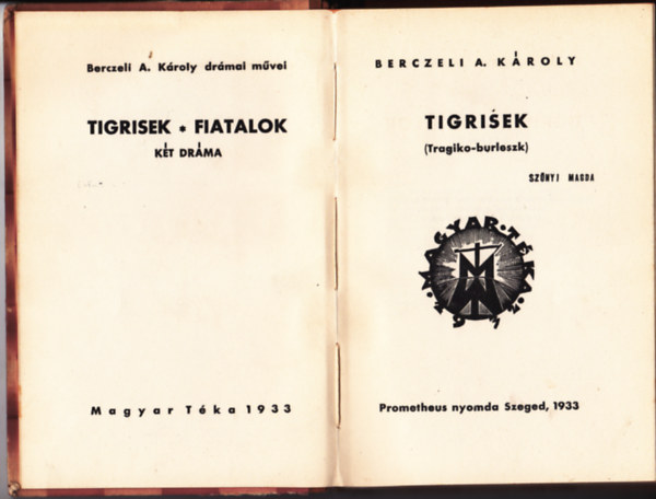 Berczeli A. Kroly - Kt drma egy ktetben: Tigrisek (Tragiko-burleszk) + Fiatalok (Keserjtk)