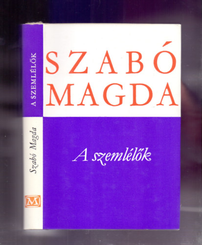 Szab Magda - A szemllk (Harmadik kiads)