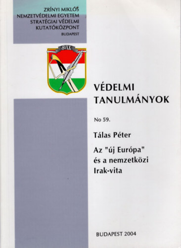 T�las P�ter - Az "�j Eur�pa " �s a nemzetk�zi Irak-vita- V�delmi Tanulm�nyok No 59.